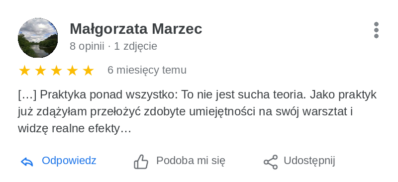 Opinia Małgorzaty Marzec w Google: praktyka ponad wszystko, zdobyte umiejętności przełożone na własny warsztat